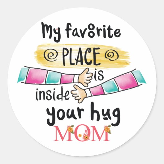 私のお気に入りの場所はあなたの抱擁ママの中にある ラウンドシール (正面)