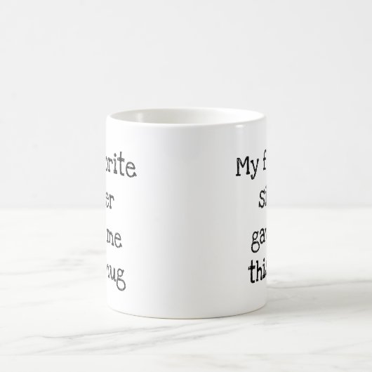 私のお気に入りの妹与えこのマグ コーヒーマグカップ (中央)