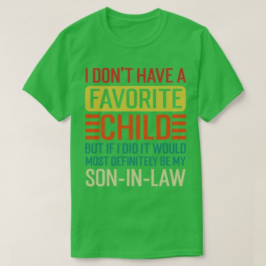 私のお気に入りの子供は間違いなく私のSonInLaw TShi Tシャツ (デザイン正面)