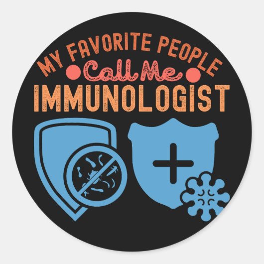 私のお気に入りの民は私を免疫学者と呼ぶ ラウンドシール (正面)