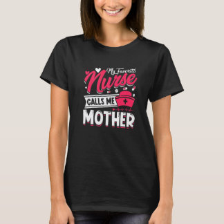 私のお気に入りの看護師は私を母と呼んでくれます 母の日 クリスマス Tシャツ