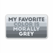 私のお気に入りの色は道徳的に灰色だ シール (正面)