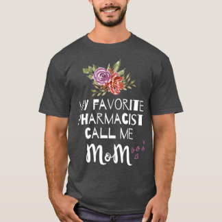 私のお気に入りの薬剤師は私をママ女性薬局と呼ぶ Tシャツ