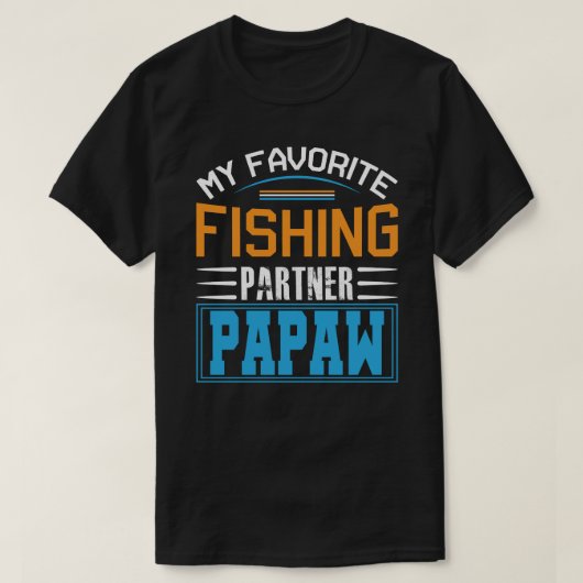 私のお気に入りの魚釣りパートナーPAPAW父の日 Tシャツ (デザイン正面)