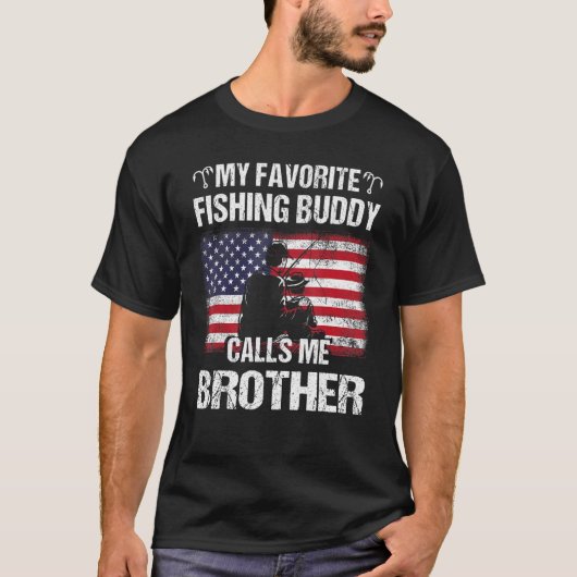 私のお気に入りの魚釣り仲間は私を兄弟旗Faと呼ぶ Tシャツ (正面)