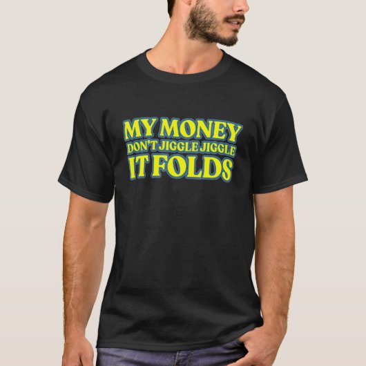 私のお金はジグルしない折り畳み2 Tシャツ (正面)