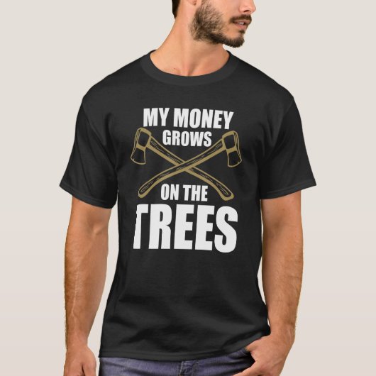 私のお金は木で育ちます 林業従事者 ウッドワーカー Tシャツ (正面)