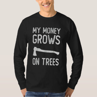 私のお金は木で育ちます 植木屋 伐採作業員 1 Tシャツ