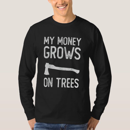 私のお金は木で育ちます 植木屋 伐採作業員 1 Tシャツ (正面)