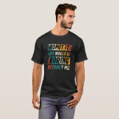 私のことわざがなければ退屈な人生だと認める Tシャツ (正面フル)