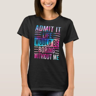 私のことわざがなければ退屈な人生だと認める Tシャツ