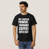 私のすごい力はコーヒーをチーにする Tシャツ (正面フル)