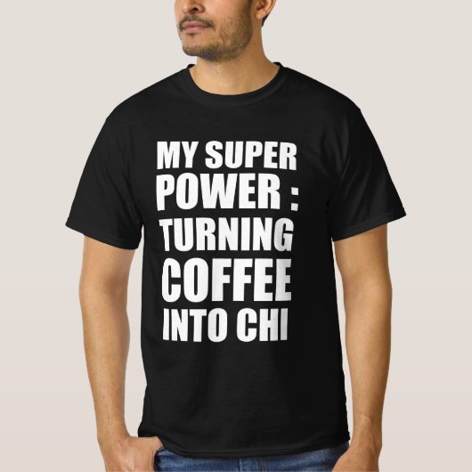 私のすごい力はコーヒーをチーにする Tシャツ (正面)