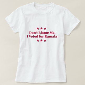 私のせいじゃない、私はカマラ・ハリスに投票した Tシャツ