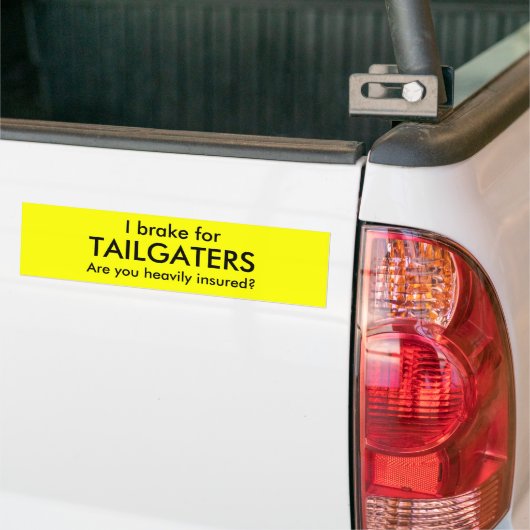 私のために、TAILGATERSは、です重く被保険者ブレーキがかかりますか。 バンパーステッカー (トラック上)