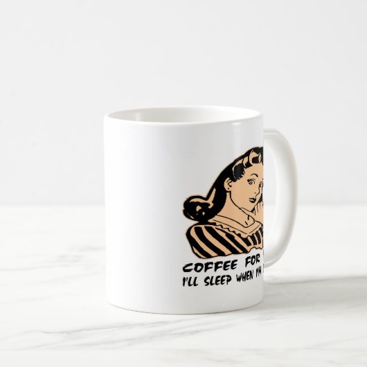 私のためのコーヒー私は私が死んだレトロのとき眠ります コーヒーマグカップ (正面右)