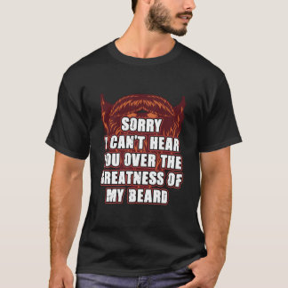 私のひげの声がでかすぎ Sorry I Cant Hear You Over My Beard Ly Tシャツ