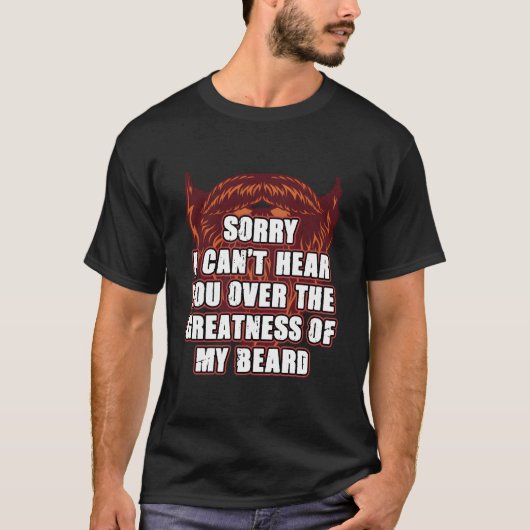 私のひげの声がでかすぎ Sorry I Cant Hear You Over My Beard Ly Tシャツ (正面)