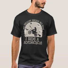 私のほうきが壊れたので今はバイクに乗ってます Tシャツ