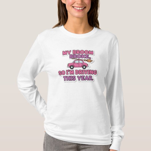 私のほうきが壊れた 面白い魔法使いの引用符 | ハロウィンのユーモア Tシャツ (正面)