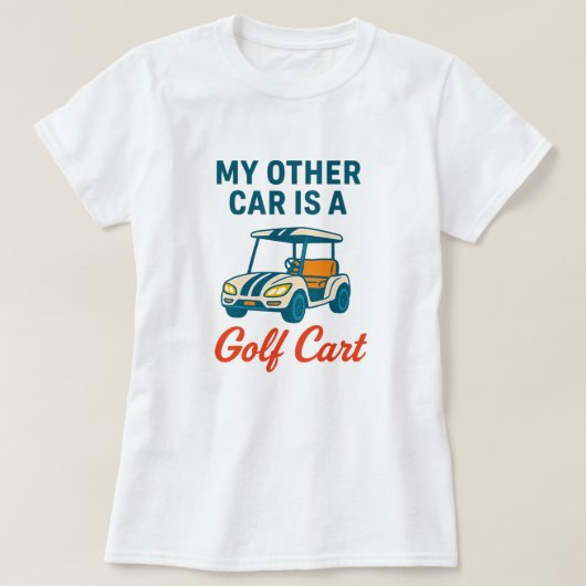私のもう一台の車はゴルフカートTシャツです Tシャツ (デザイン正面)