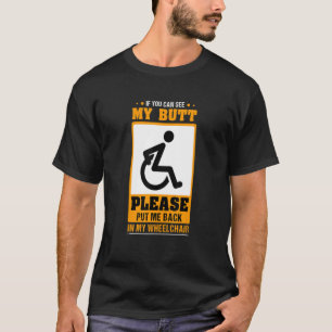 私のもしお尻が私をバックHandicap Wheelcを置くのを見ることができる Tシャツ