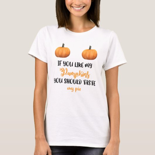 私のもしかぼちゃが好きだからパイを食べなさい Tシャツ (正面)