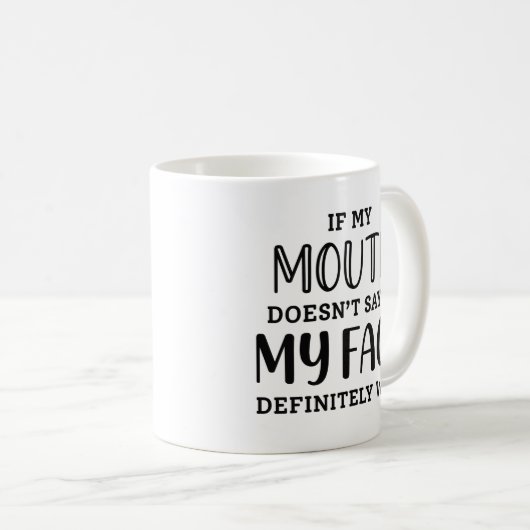 私のもし口は絶対に私の顔が言わない コーヒーマグカップ (正面右)