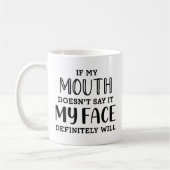 私のもし口は絶対に私の顔が言わない コーヒーマグカップ (左)