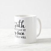 私のもし口は絶対に私の顔が言わない コーヒーマグカップ (正面右)