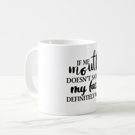 私のもし口は絶対に私の顔が言わない コーヒーマグカップ (正面左)