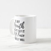 私のもし口は絶対に私の顔が言わない コーヒーマグカップ (正面左)