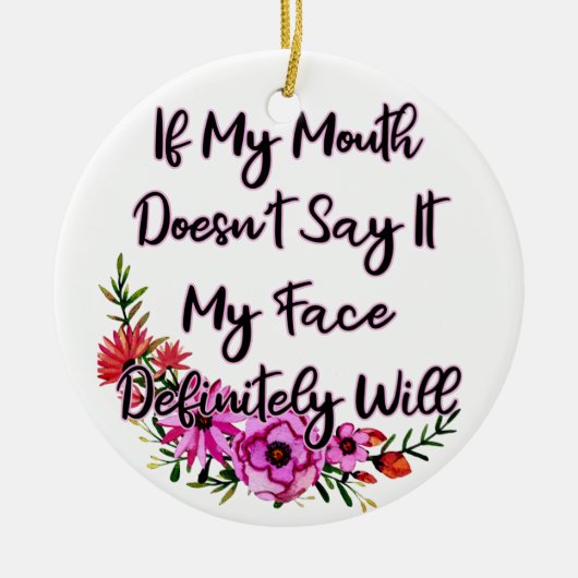 私のもし口は絶対に私の顔が言わない セラミックオーナメント (正面)