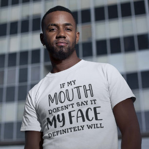 私のもし口は絶対に私の顔が言わない Tシャツ