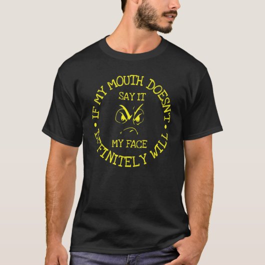 私のもし口は絶対に私の顔が言わない Tシャツ (正面)
