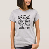 私のもし口は絶対に私の顔が言わない Tシャツ (正面)
