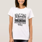 私のもし口は絶対に私の顔を言わない Tシャツ (正面)