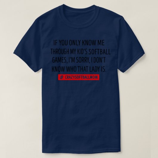 私のもし子供を通して私を知っているソフトボール母 Tシャツ (デザイン正面)