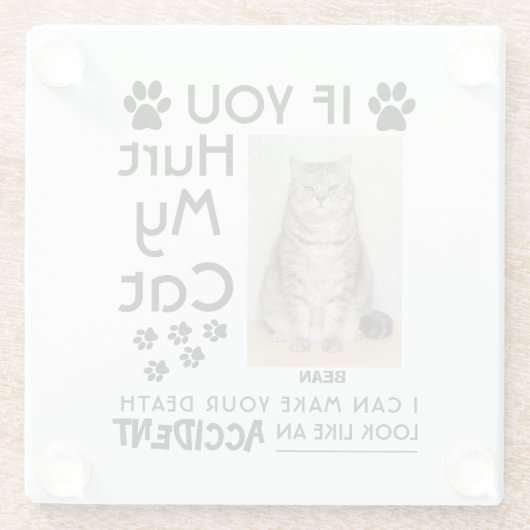 私のもし猫を傷つけたら、死ぬまで足を踏ませられる ガラスコースター (裏面)