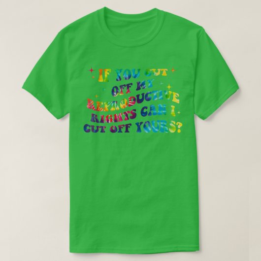 私のもし生殖権を断ち切ってくれれば Tシャツ (デザイン正面)