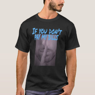 私のもし請求書を支払わないShush写真プリントDes Tシャツ