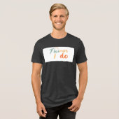 「私のやることだ」 トライブレンドTシャツ (正面全面)