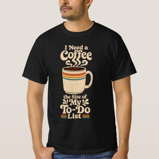 私のやることリストサイズのコーヒーが必要 レトロ Tシャツ (正面)