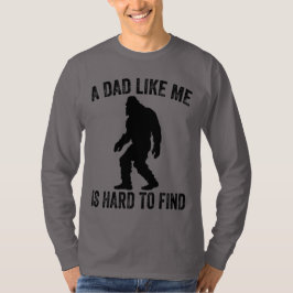 私のようなダッドは見つけるのが難しい ビッグフットが好きな面白いダッド Tシャツ