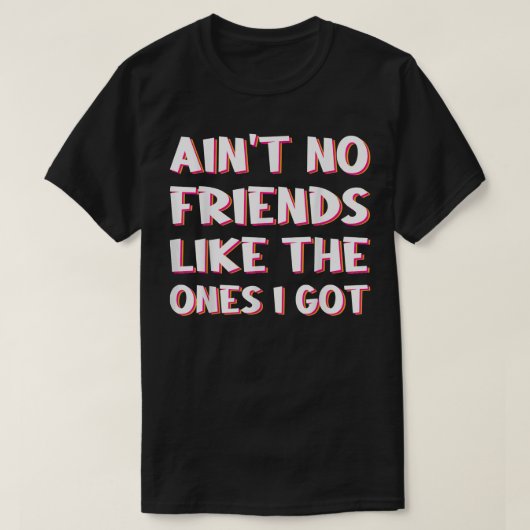 私のような友達はいない得 Tシャツ (デザイン正面)