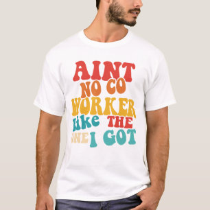 私のような同僚はいないわ得 Tシャツ