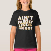 私のような家族はいない得 Tシャツ (正面)