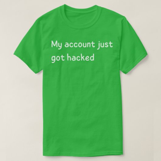 私のアカウントは得ハッキングした1 Tシャツ (デザイン正面)