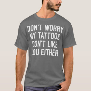 私のアトゥーを心配しないで好きなようにどちらの男性も来る Tシャツ