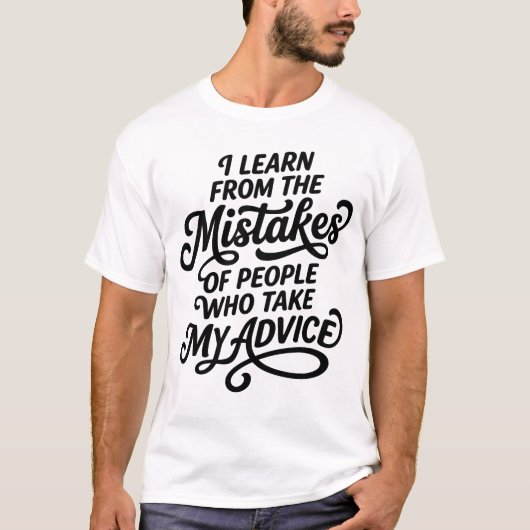 私のアドバイスに従う人々から学ぶ Tシャツ (正面)